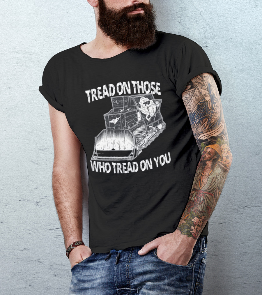 Killdozer Tread On Those Who Tread On You Bulldozer Sketch T-Shirt