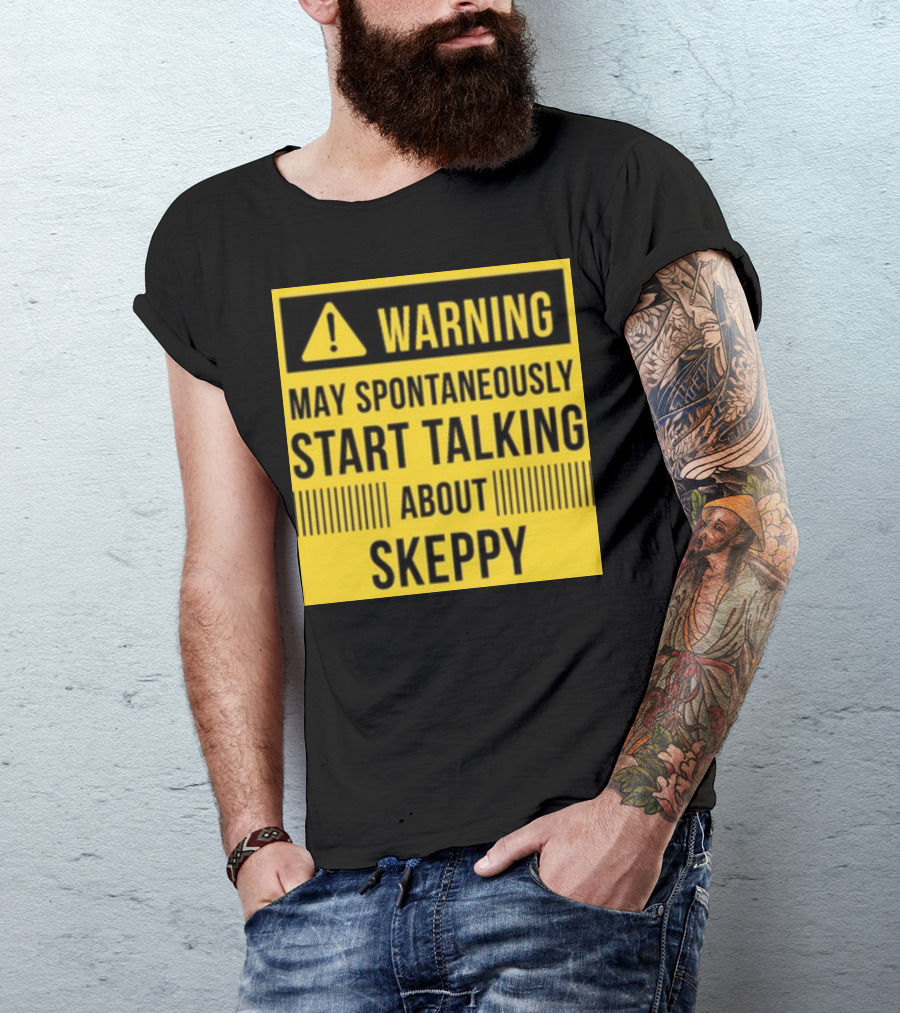 Warning May Spontaneously Start Talking About Skeppy T-Shirt