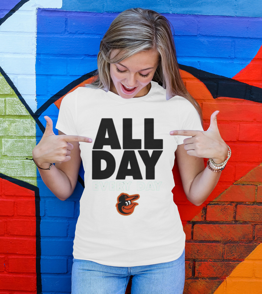 All Day Every Day Baltimore Orioles T-Shirt