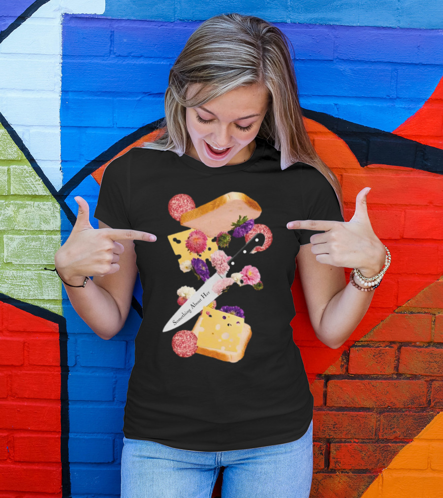 Katie Maloney Something About Her Sandwich Knife Flowers Cheese T-Shirt