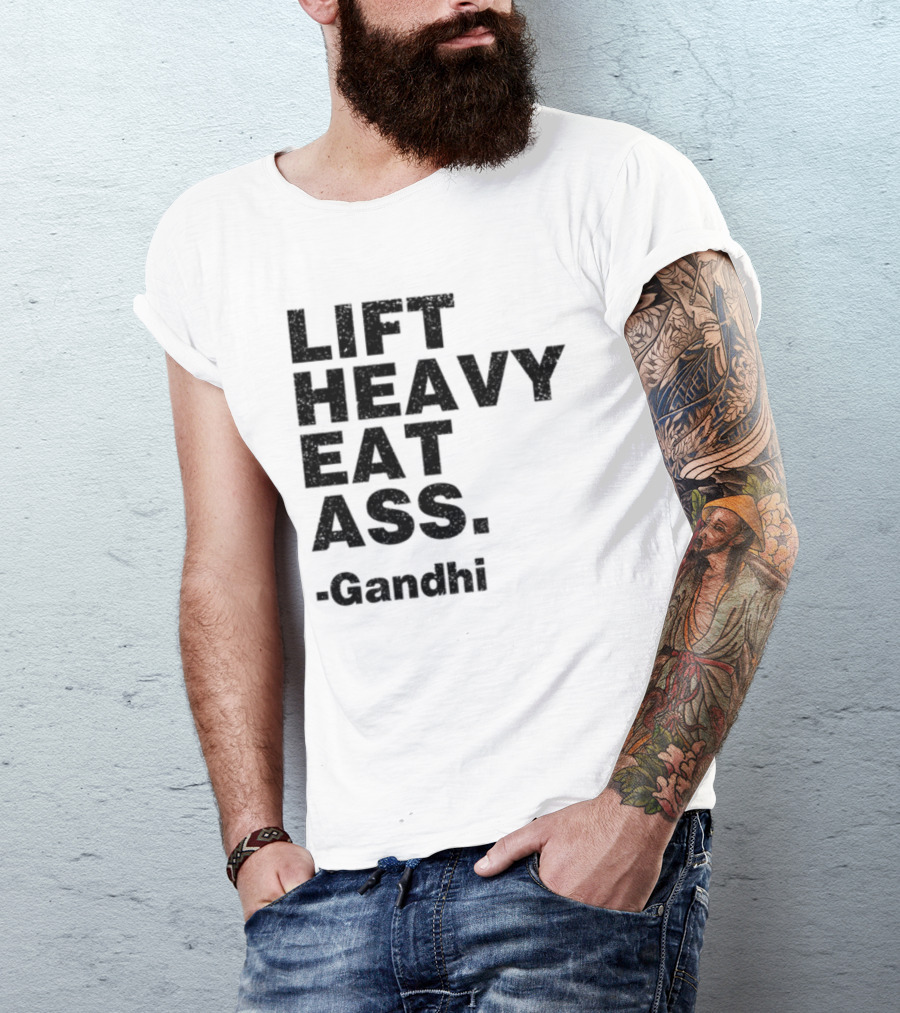 Lift Heavy Eat Ass Gandhi T-Shirt