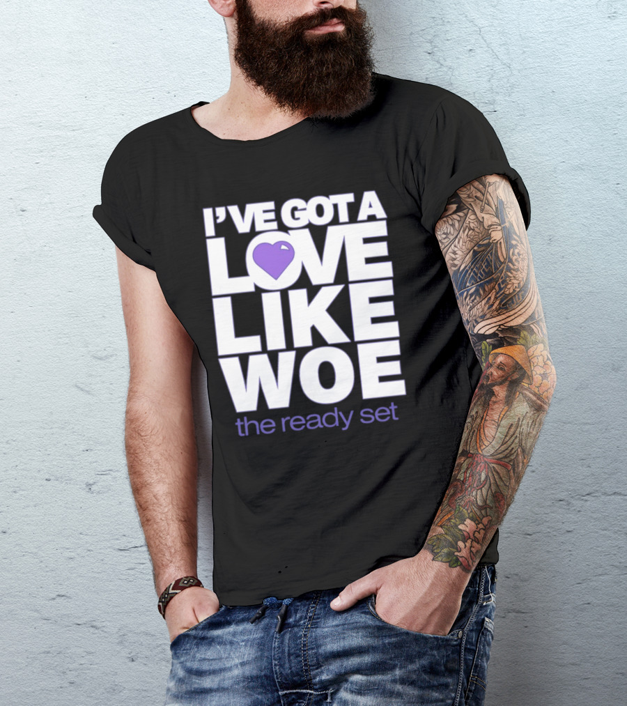 I've Got A Love Like Woe The Ready Set T-Shirt