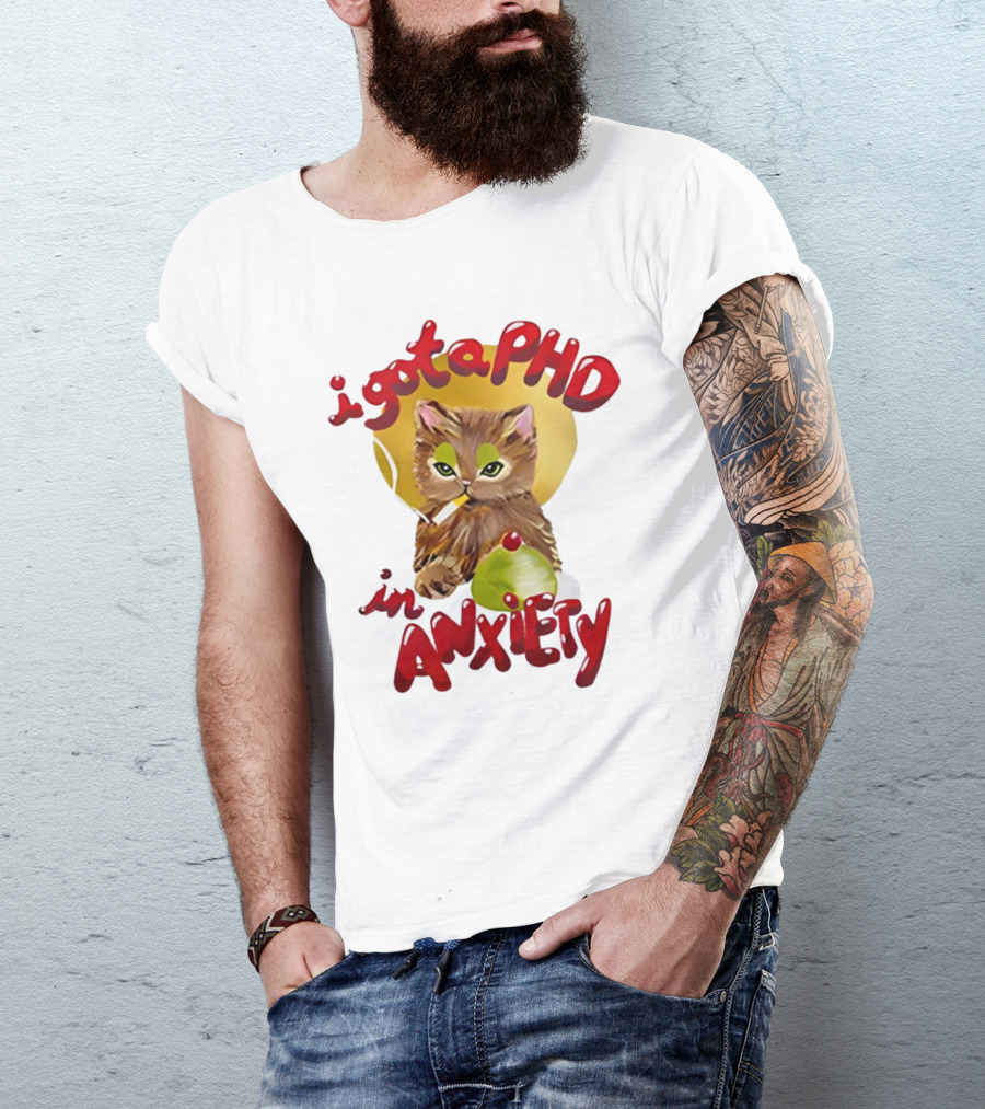 I Gota PhD In Anxiety Cat Smoking T-Shirt