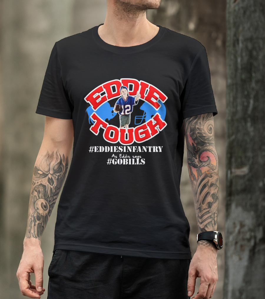 EDDIE TOUGH EDDIESINFANTRY As Eddie Says GOBILLS T-Shirt