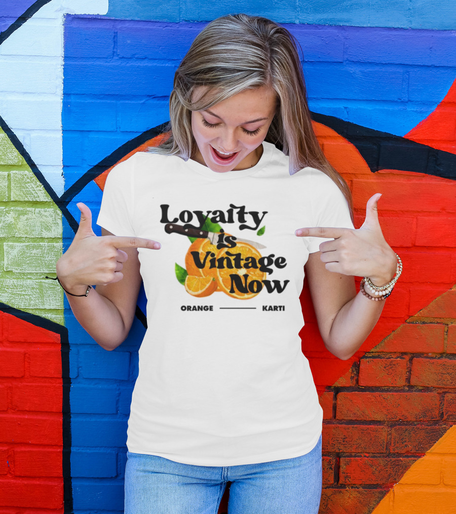 Prettybartier Loyalty Is Vintage Now Orange Karti T-Shirt