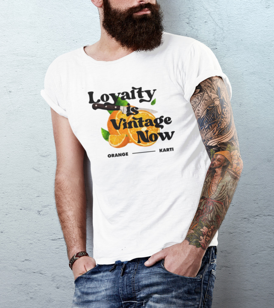 Prettybartier Loyalty Is Vintage Now Orange Karti T-Shirt
