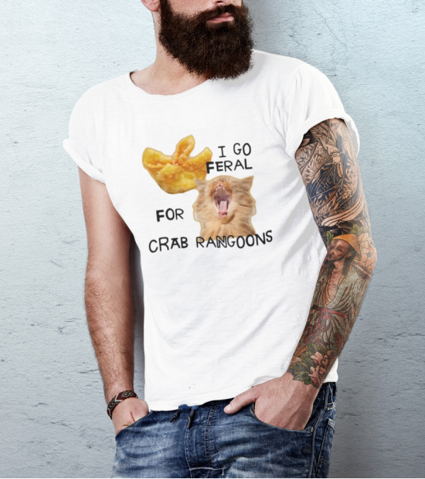 Gotfunny I Go Feral For Crab Rangoons Cat Yelling Image T-Shirt