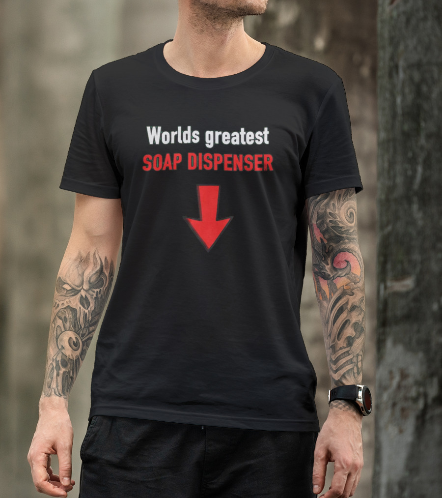Worlds Greatest Soap Dispenser Downward Arrow T-Shirt
