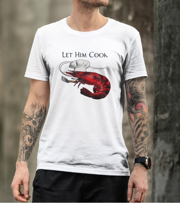 Let Him Cook Shrimp Chef Hat Cooking Spatula T-Shirt