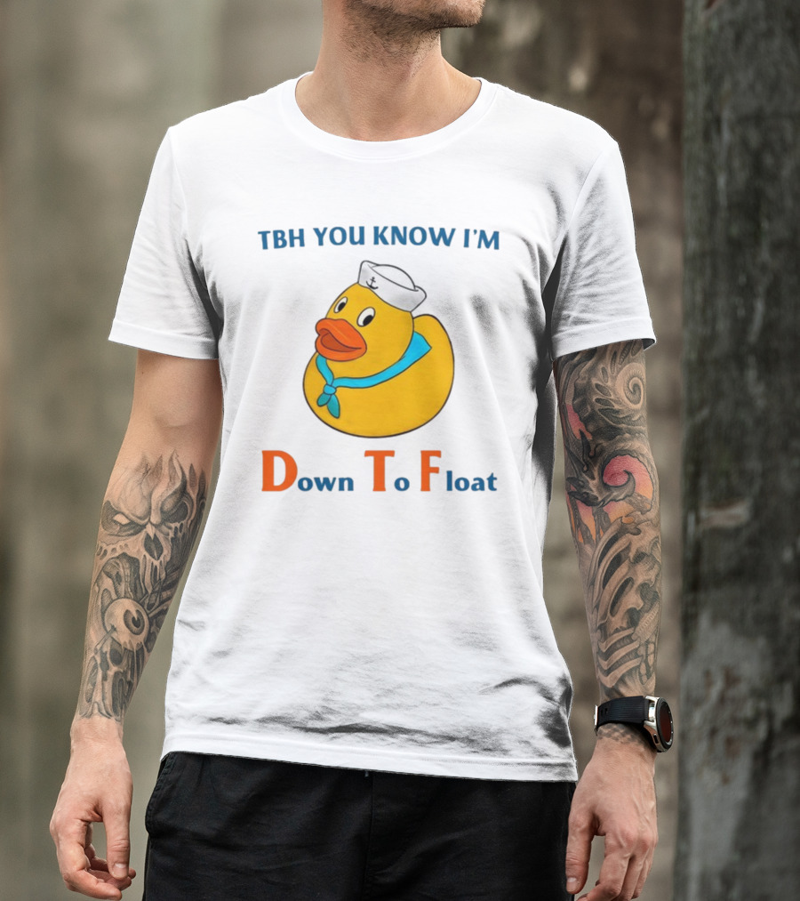 TBH You Know I'm Down To Float Rubber Duck With Sailor Hat T-Shirt