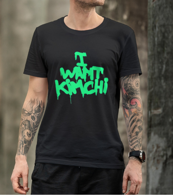 I Want Kimchi T-Shirt