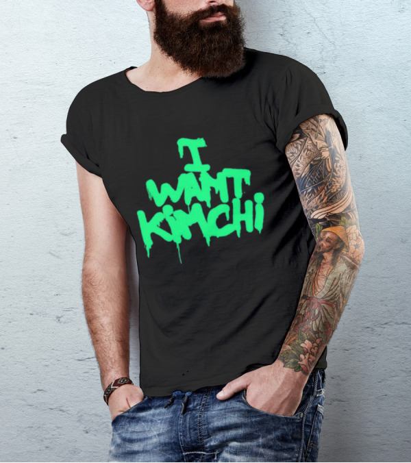 I Want Kimchi T-Shirt