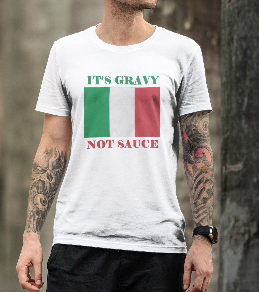 Italian Flag It's Gravy Not Sauce T-Shirt