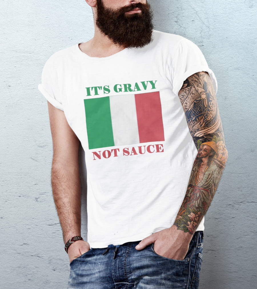 Italian Flag It's Gravy Not Sauce T-Shirt