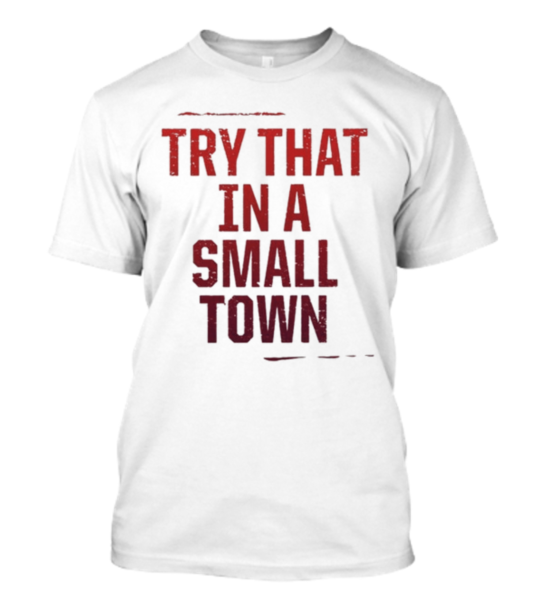 Try That In A Small Town Song Inspired T-Shirt