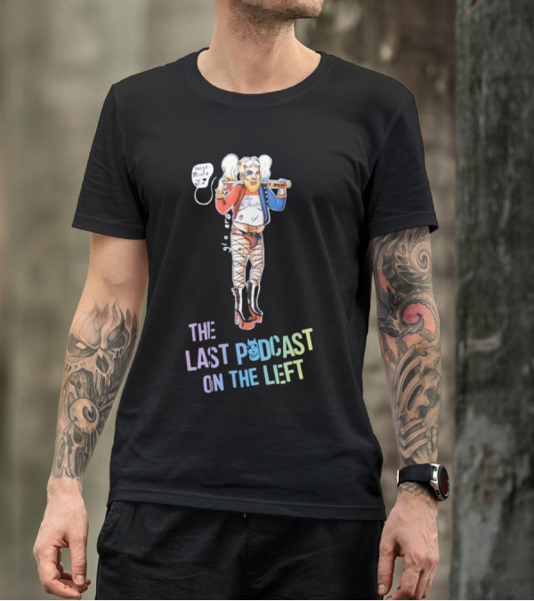 Heya Mista J The Last Podcast On The Left Harley Quinn Mashup T-Shirt