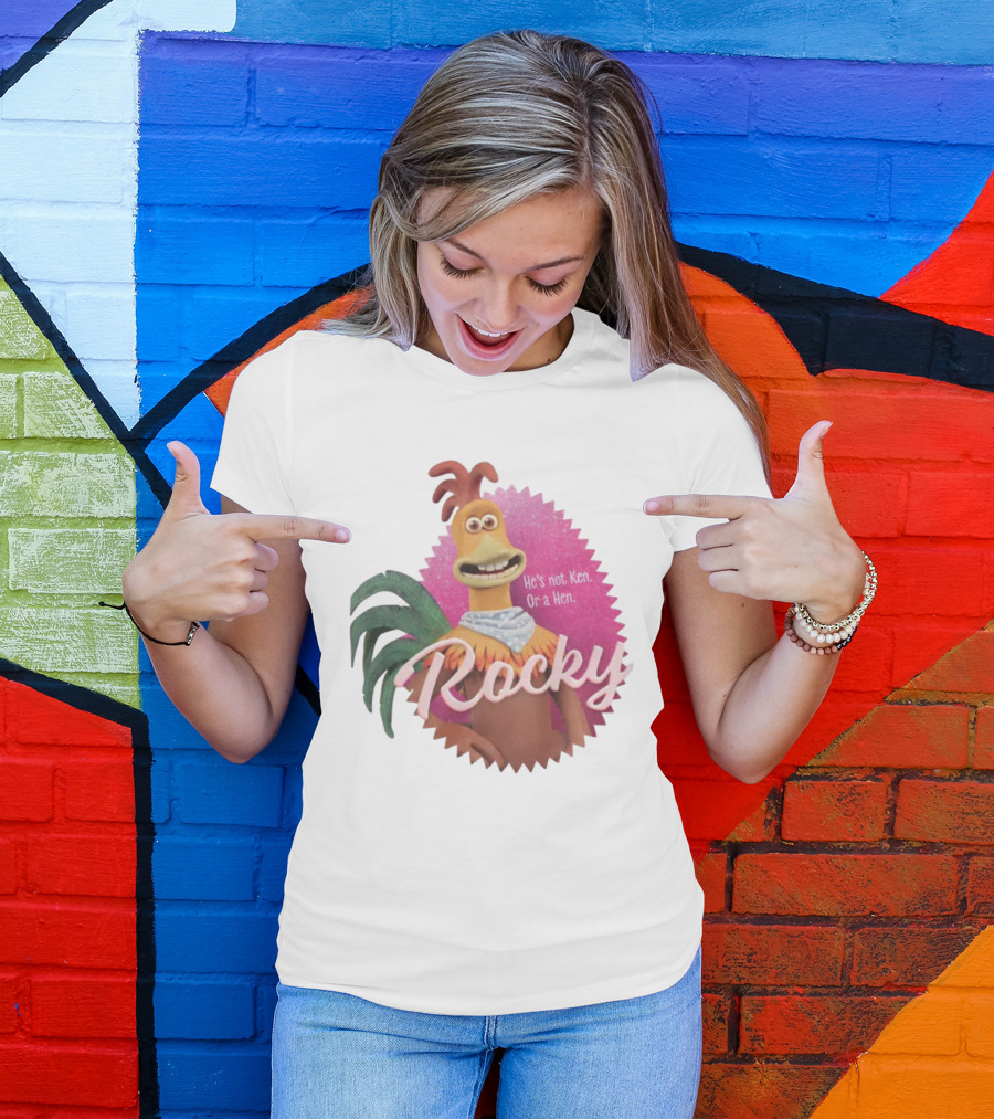 Rocky He's Not Ken Or A Hen T-Shirt