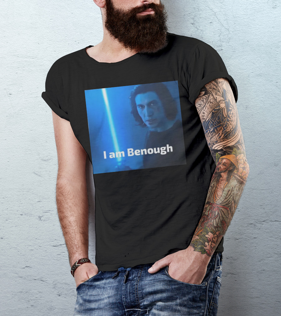 I Am Benough Kylo Ren Parody With Blue Lightsaber T-Shirt