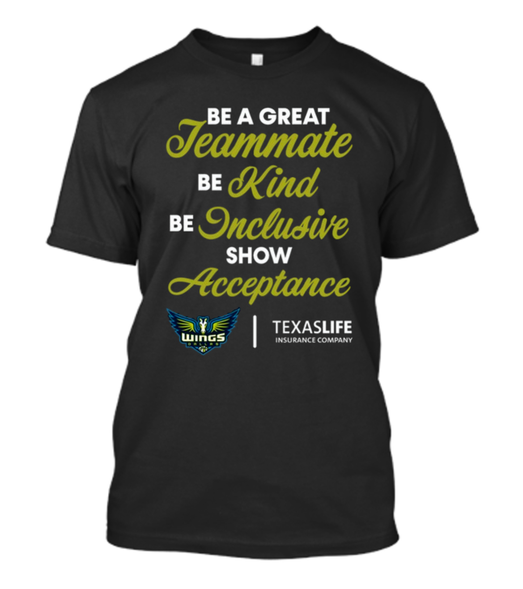 Be A Great Teammate Be Kind Be Inclusive Show Acceptance Wings Texaslife Insurance Company T-Shirt
