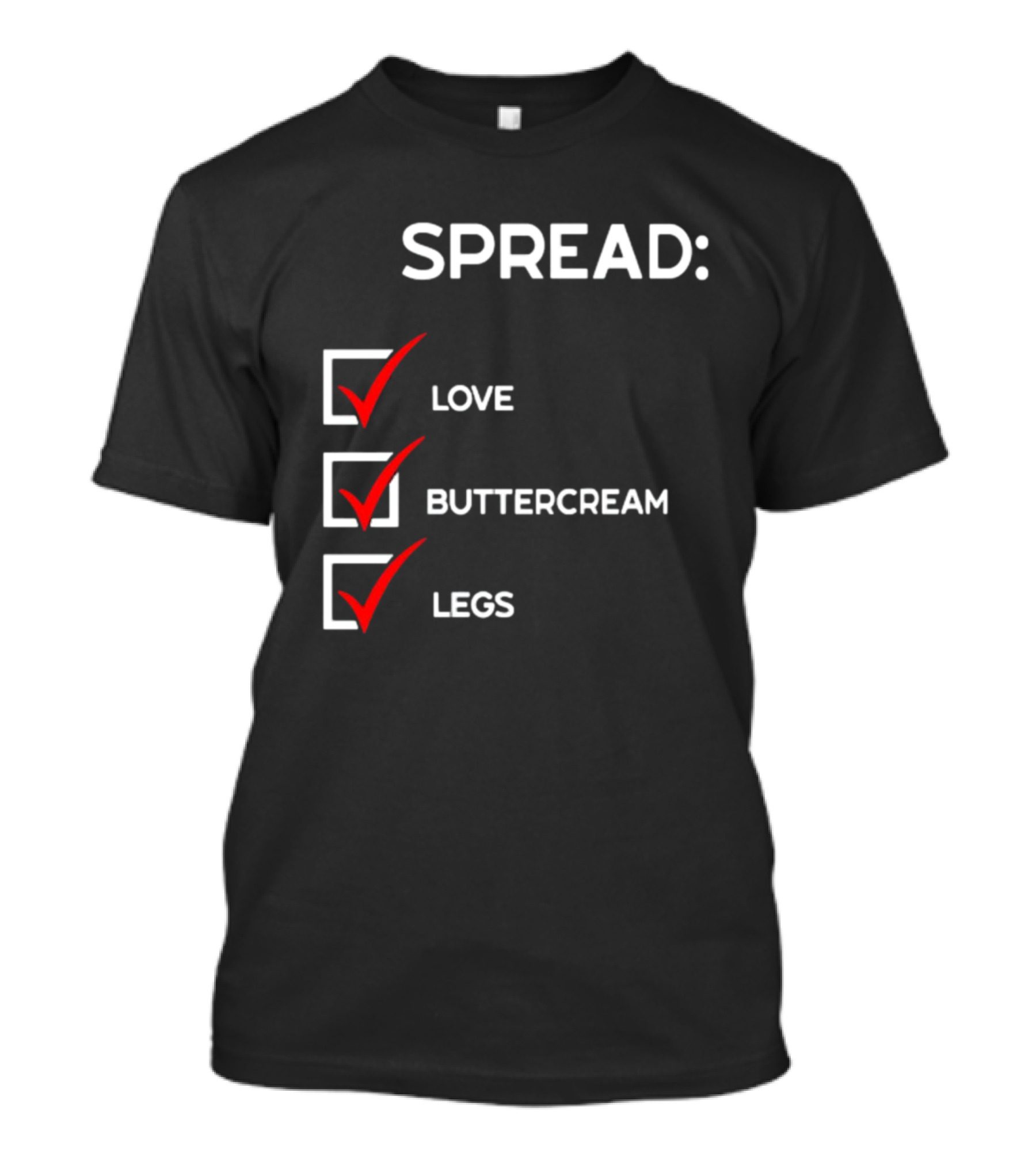 SPREAD: LOVE BUTTERCREAM LEGS CHECKLIST T-Shirt
