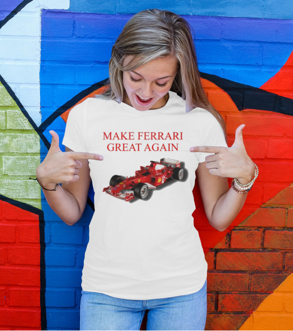 Make Ferrari Great Again F2004 Racing Car T-Shirt