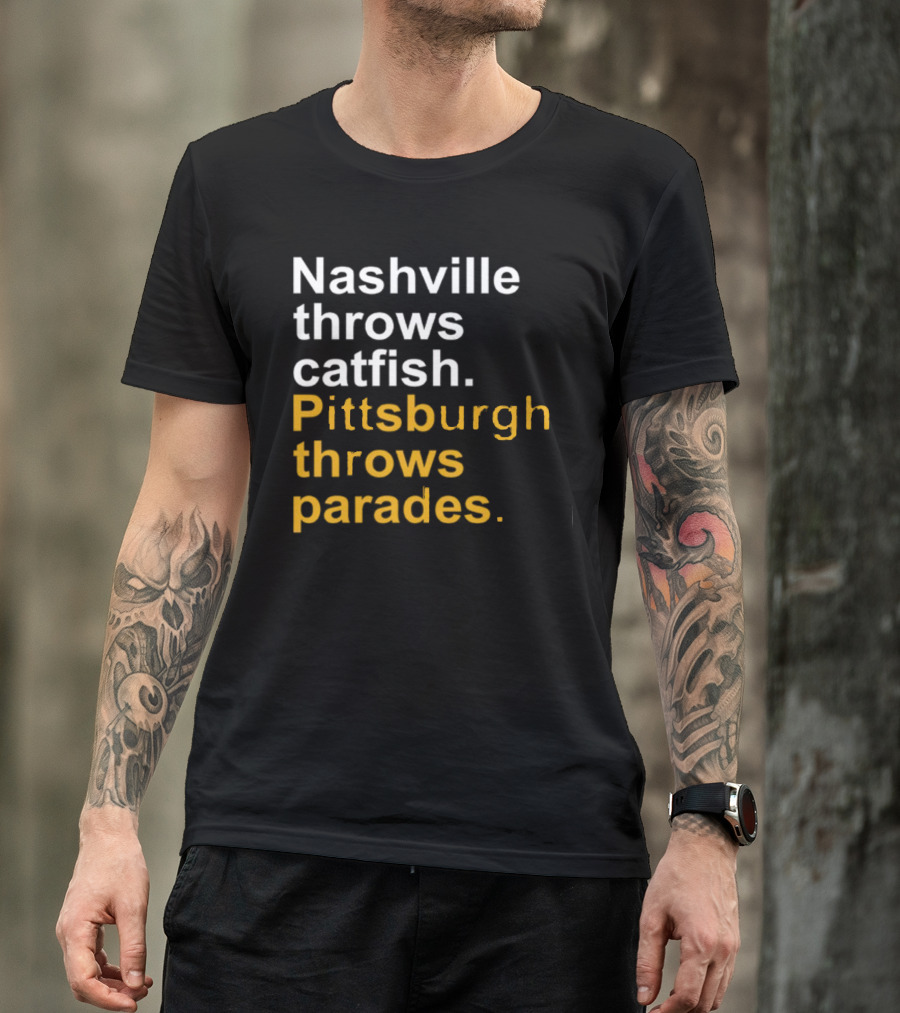 Nashville Throws Catfish Pittsburgh Throws Parades Shirt Sports Rivalry Humor T-Shirt