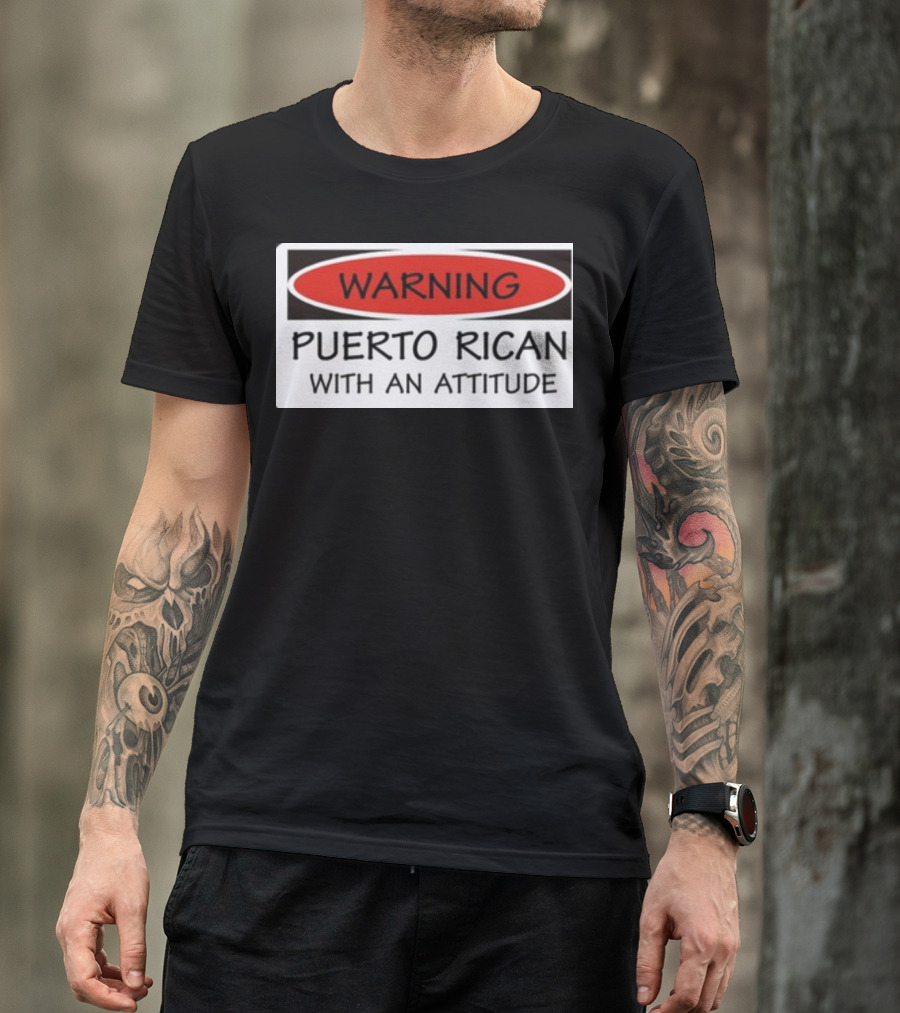 Warning Puerto Rican With An Attitude T-Shirt