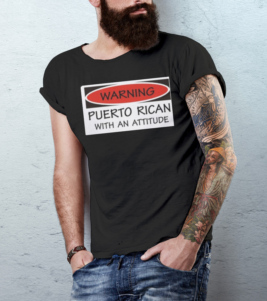 Warning Puerto Rican With An Attitude T-Shirt