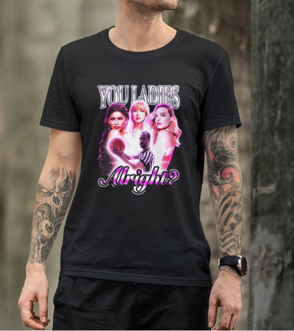 You Ladies Alright Football Trio Celebrity Inspired T-Shirt