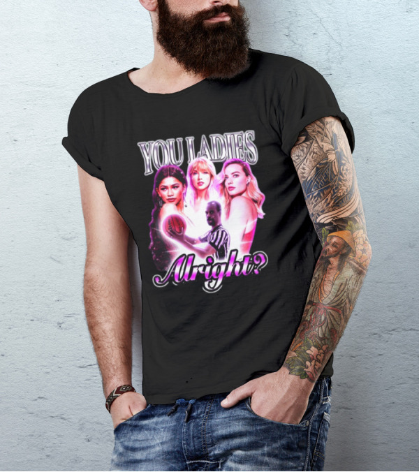 You Ladies Alright Football Trio Celebrity Inspired T-Shirt