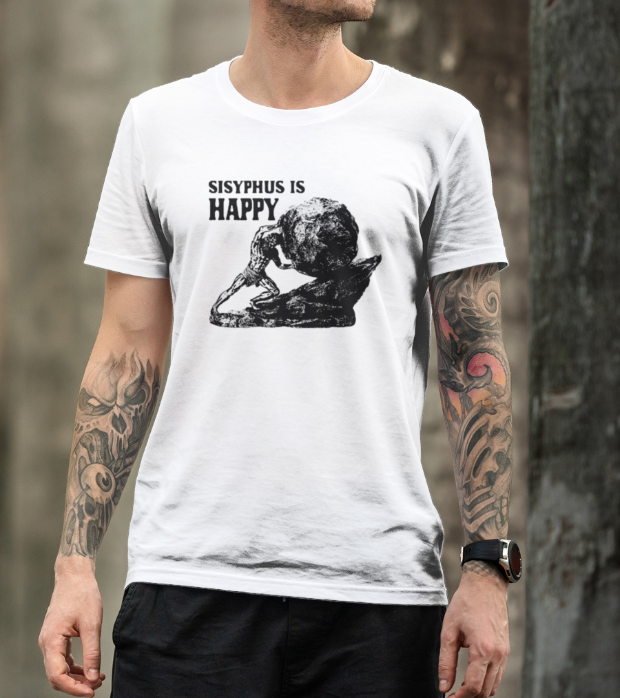 Shirts That Go Hard Sisyphus Is Happy Rock Struggle T-Shirt