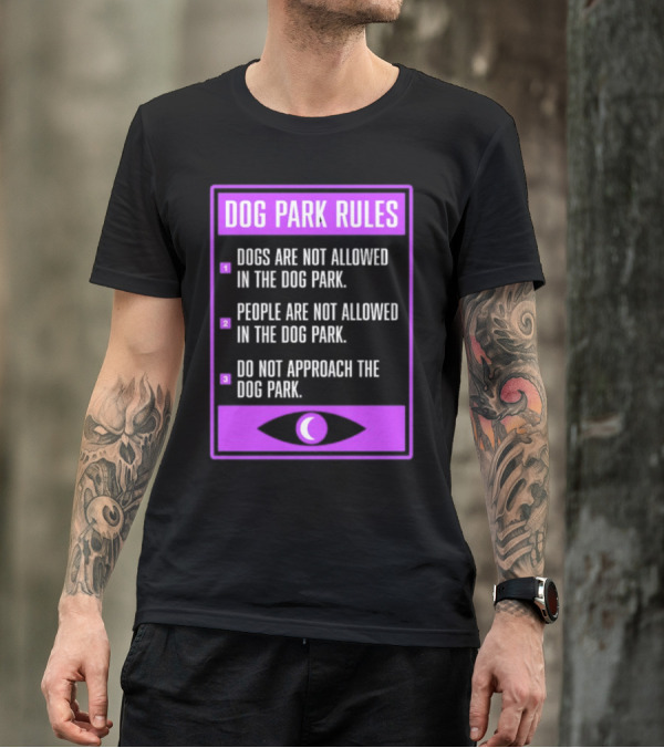 Dog Park Rules Dogs People Approach Forbidden Nightvale Eye T-Shirt