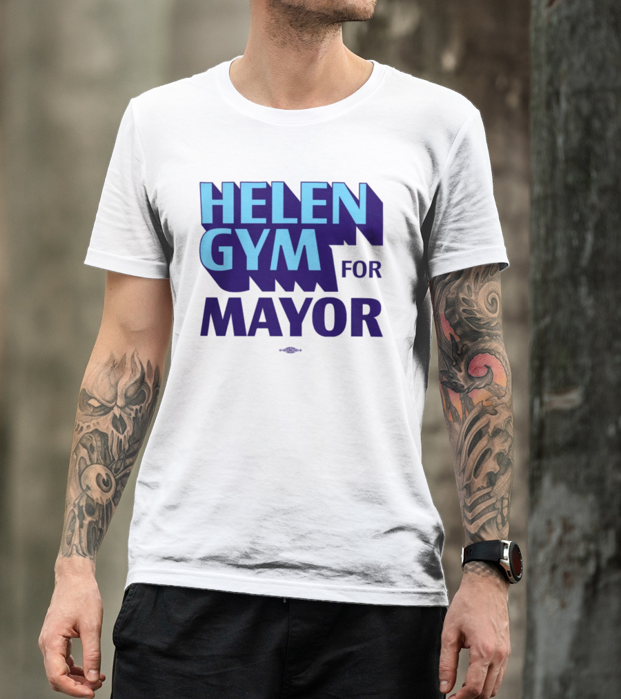 HELEN GYM FOR MAYOR T-Shirt