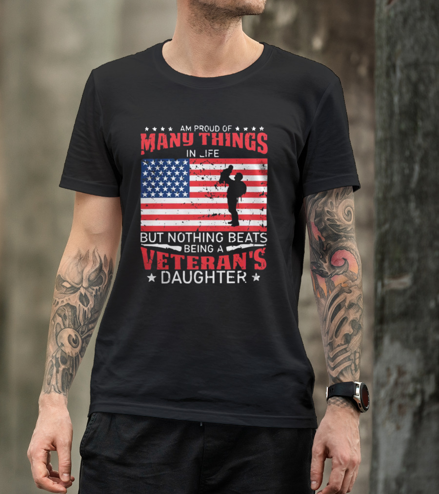 Proud Of Many Things In Life American Flag Silhouette Nothing Beats Being A Veteran's Daughter T-Shirt