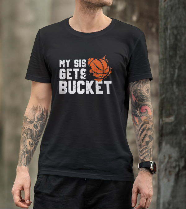 Women's My Sis Gets Buckets Basketball Sister 246 T-Shirt