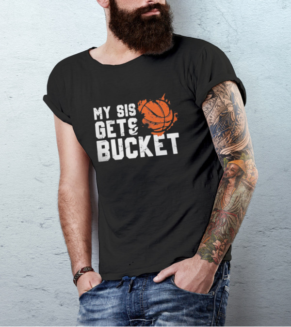 Women's My Sis Gets Buckets Basketball Sister 246 T-Shirt