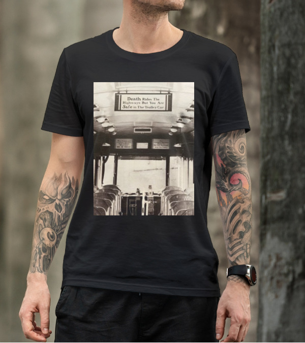 Death Rides The Highways But You Are Safe In The Trolley Car Vintage Safety Warning T-Shirt