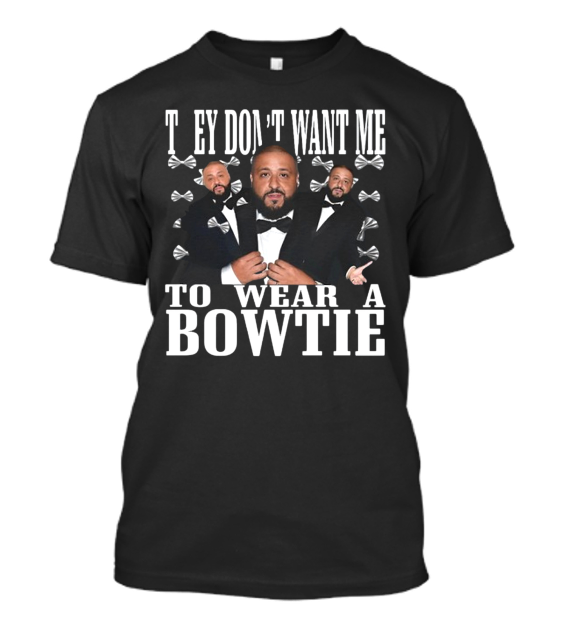 DJ Khaled They Don’t Want Me To Wear A Bowtie Funnyahhtees T-Shirt