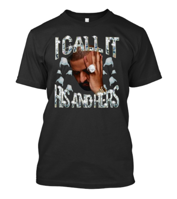 I Call It His And Hers DJ Khaled Engagement Diamonds Fashion T-Shirt