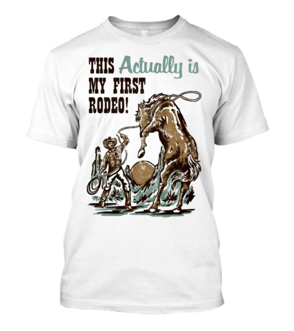 Waveygoodsco This Actually Is My First Rodeo Cowboy And Horse T-Shirt