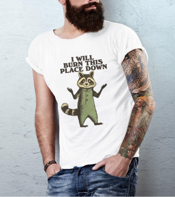 Wonderwaffle93 I Will Burn This Place Down Raccoon T-Shirt