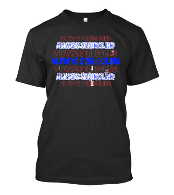 ALWAYS STRUGGLING Repeated Multicolored Text T-Shirt