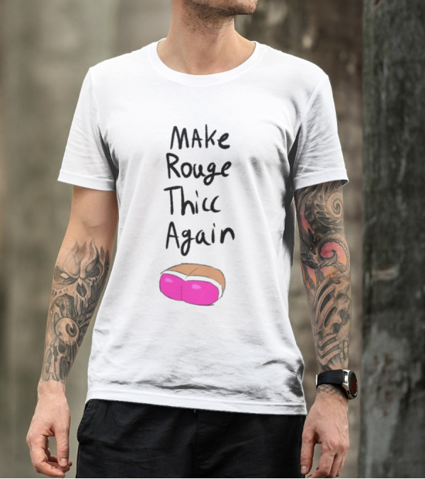 Make Rouge Thicc Again Pink Bottom T-Shirt