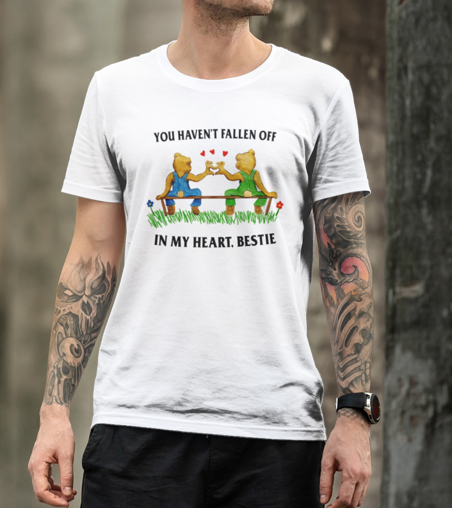 You Haven't Fallen Off In My Heart Bestie Jmcgg Bears On Bench With Hearts T-Shirt