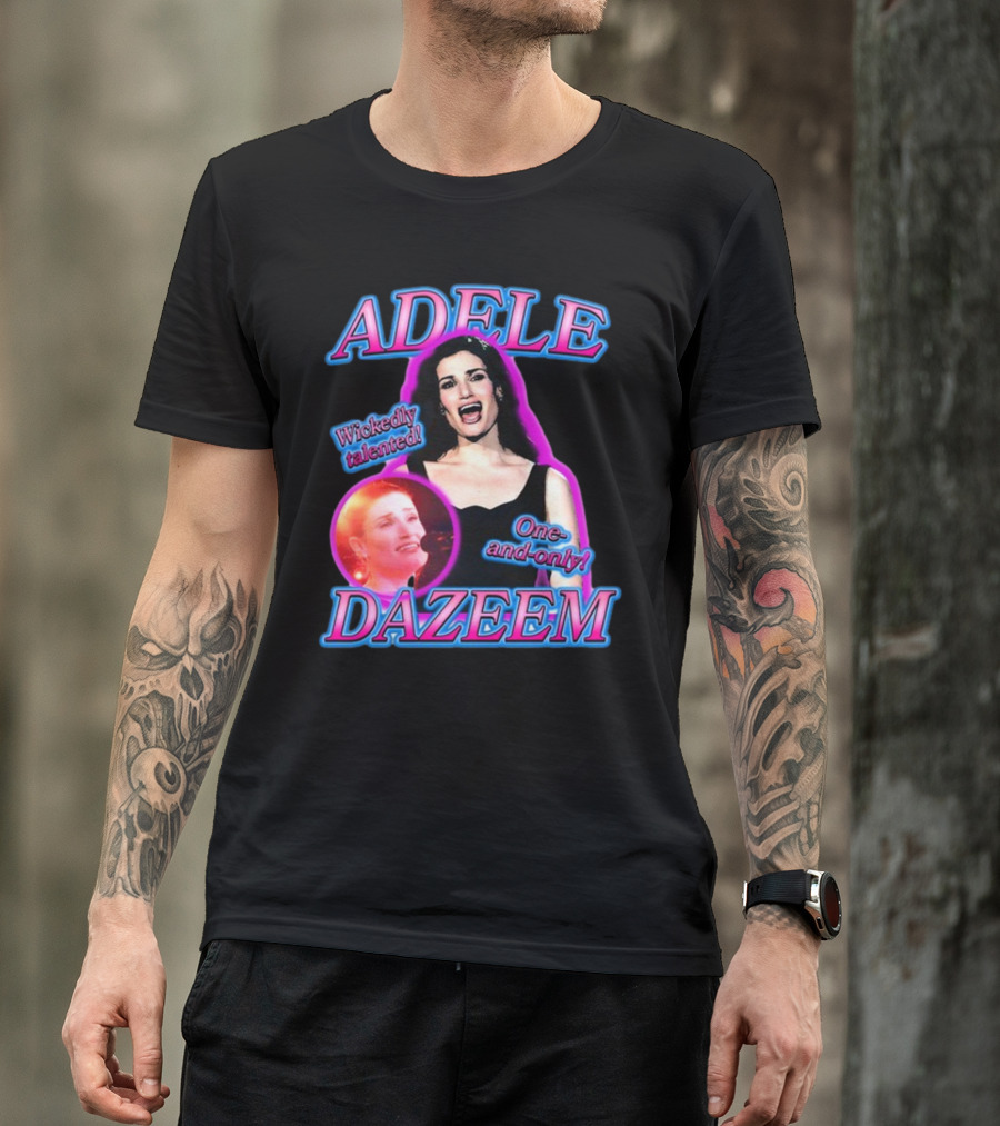 ADELE DAZEEM WICKEDLY TALENTED ONE-AND-ONLY T-Shirt