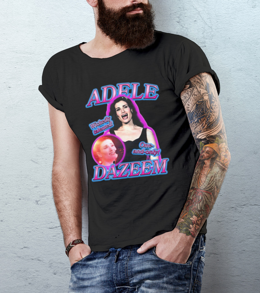 ADELE DAZEEM WICKEDLY TALENTED ONE-AND-ONLY T-Shirt