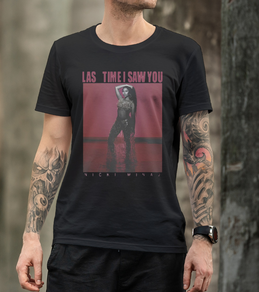 Last Time I Saw You Nicki Minaj T-Shirt
