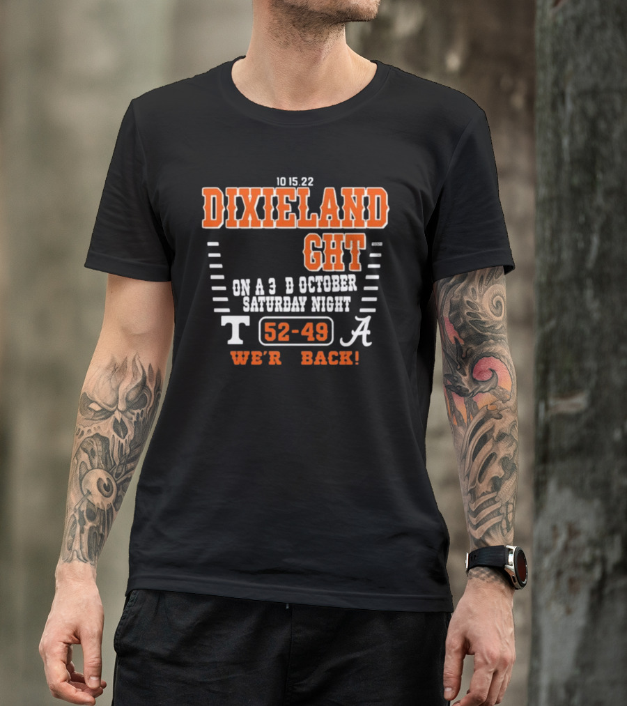 10 15 22 Dixieland Delight On A 3rd October Saturday Night T 52-49 A We're Back T-Shirt