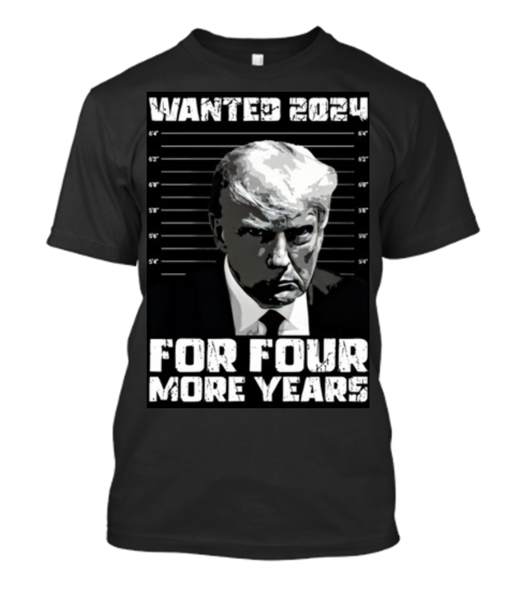 Wanted 2024 For Four More Years President Trump T-Shirt