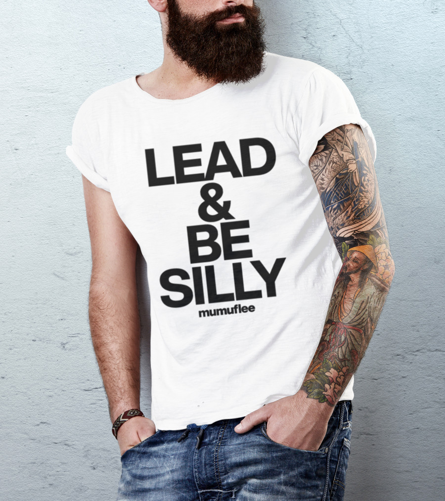 Lead And Be Silly Mumuflee T-Shirt